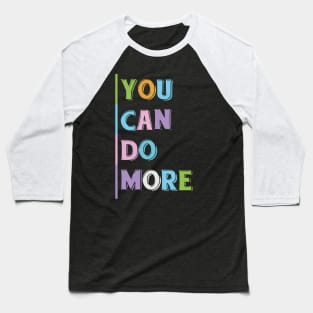 YOU CAN DO MORE Baseball T-Shirt